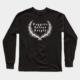 Puppies Before People Long Sleeve T-Shirt